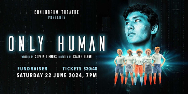 Conundrum Theatre presents: Only Human by Sophia Simmons